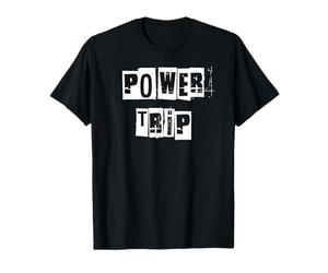 Power Trip T-Shirt