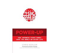 Power Up: How Japanese Video Games Gave the World an Extra Life