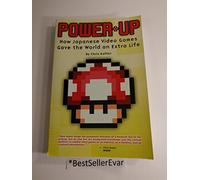 Power-Up: How Japanese Video Games Gave the World an Extra Life