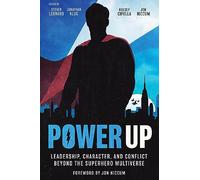 Power Up: Leadership, Character, and Conflict Beyond the Superhero Multiverse