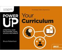 Power Up Your Curriculum : A practical guide for teachers, teams, schools and parents