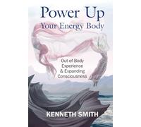 Power Up Your Energy Body: Out-of-Body Experience & Expanding Consciousness