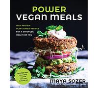 Power Vegan Meals: High Protein Plant-Based Recipes for a Stronger, Healthier You