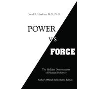 Power vs. Force The Hidden Determinants of Human Behaviour the New the New