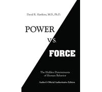 Power Vs Force: The Hidden Determination of HumanBehaviour – Hay House