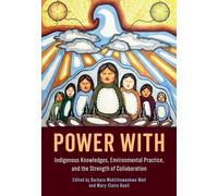 Power with : Indigenous Knowledges, Environmental Practice, and the Strength of Collaboration