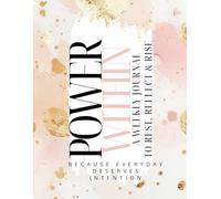 Power within A Weekly Journal to Rest, Reflect & Rise: Own your Week. Elevate your life