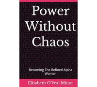 Power Without Chaos: Becoming The Refined Alpha Woman