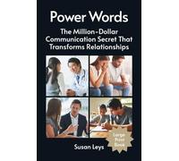 Power Words: The Million-Dollar Communication Secret That Transforms Relationships (Personal Growth & Leadership Series)