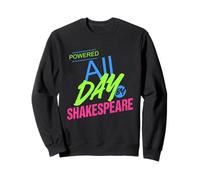 Powered All Day By Shakespeare Humorous Slogan Sweatshirt