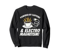 Powered By Caffeine and Electromagnetism Funny Engineer Sweatshirt
