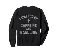 Powered By Caffeine And Gasoline Shirt On Back Sweatshirt