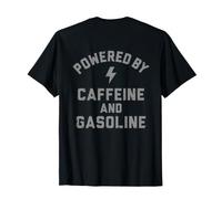 Powered By Caffeine and Gasoline Shirt On Back T-Shirt