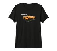 Powered By Caffeine and Good Intentions - Funny Coffee Lover Premium T-Shirt