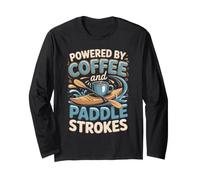 Powered by Coffee and Paddle Strokes Kayaking Kayaker Long Sleeve T-Shirt