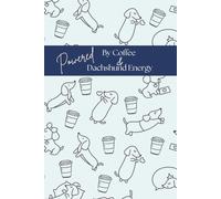 Powered By Coffee & Dachshund Energy: Cute Dachshund Notebook | 100-Page Lined Journal for Dachshund Fanatics, Wiener Dog Lovers, Coffee Lovers & Everyday Notes
