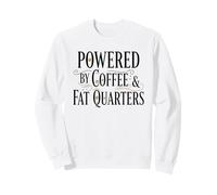 Powered By Coffee& Fat Quarters Coffee Lover Sewing Quilting Sweatshirt