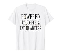 Powered by Coffee& Fat Quarters Coffee Lover Sewing Quilting T-Shirt