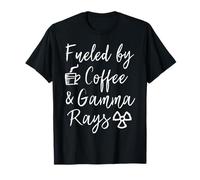 Powered by Coffee & Gamma Rays Nuclear Medicine Med Tech NMT T-Shirt