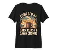 Powered by Dark Roast & Dawn Chorus Bird Lover Design Premium T-Shirt