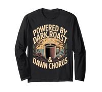 Powered by Dark Roast Dawn Chorus Birding Design Long Sleeve T-Shirt