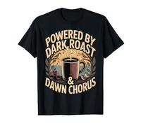 Powered by Dark Roast Dawn Chorus Birding Design Value Graphic T-Shirt