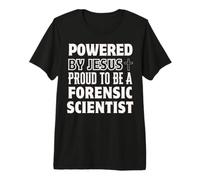 Powered by Jesus Proud to be Forensic Scientist Christian Premium T-Shirt