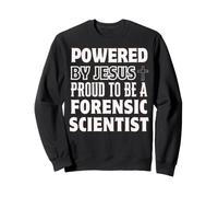 Powered by Jesus Proud to be Forensic Scientist Christian Sweatshirt