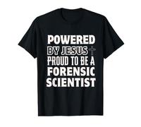 Powered by Jesus Proud to be Forensic Scientist Christian Value Graphic T-Shirt
