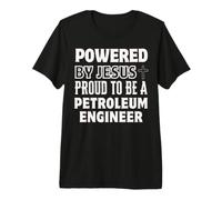 Powered by Jesus Proud to be Petroleum Engineer Christian Premium T-Shirt