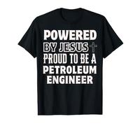 Powered by Jesus Proud to be Petroleum Engineer Christian Value Graphic T-Shirt