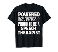 Powered by Jesus Proud to be Speech Therapist Christian Value Graphic T-Shirt