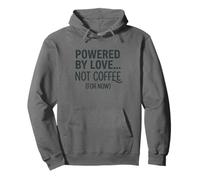 Powered by Love Not Coffee Pregnancy Funny Coffee Lover Pullover Hoodie