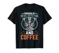 Powered By Metal Detecting And Coffee T-Shirt