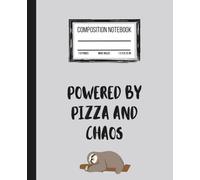 Powered by Pizza and Chaos: Sloth Composition Notebook | Funny Quote Wide Ruled Journal for Boys, Teens, Men | 7.5 x 9.25 in | 110 pages