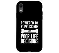Powered By Puppuccinos And Poor Life Decisions Humor Case for iPhone XR