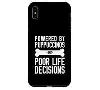 Powered By Puppuccinos And Poor Life Decisions Humor Case for iPhone XS Max