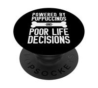 Powered By Puppuccinos And Poor Life Decisions Humor PopSockets Adhesive PopGrip