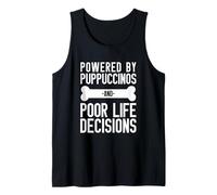 Powered by Puppuccinos and Poor Life Decisions Humor Tank Top