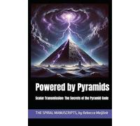 Powered by Pyramids: Scalar Transmission: The Secrets of the Pyramid Code