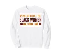 Powered by The Black Women Before Me Black History African Sweatshirt