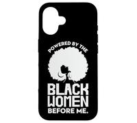 Powered By The Black Women Before Me Black History Month Case for iPhone 16