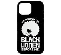 Powered By The Black Women Before Me Black History Month Case for iPhone 16 Pro Max