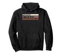 Powered by the Black Women Before Me Inspirational Pullover Hoodie