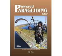 Powered Paragliding Bible 6: The Ultimate Paramotor Manual and Reference