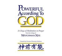 Powerful According to God: 31 Days of Meditation in Prayer from the Writings of Watchman Nee