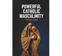 Powerful Catholic Masculinity