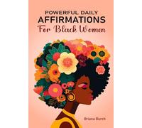 Powerful Daily Affirmations for Black Women: 1000 Positive Assertions for Confidence, Self-Love, Personal Growth, Success, and Happiness
