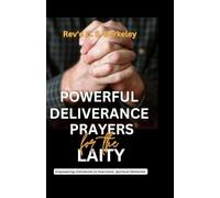POWERFUL DELIVERANCE PRAYERS FOR THE LAITY: Empowering Individuals to Overcome Spiritual Obstacles