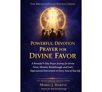 POWERFUL DEVOTION PRAYER FOR DIVINE FAVOR: A Powerful 9-Day Prayer Journey for Divine Favor, Miracles, Breakthrough, and God’s Supernatural ... Life (THE BREAKTHROUGH NOVENA COLLECTION)
